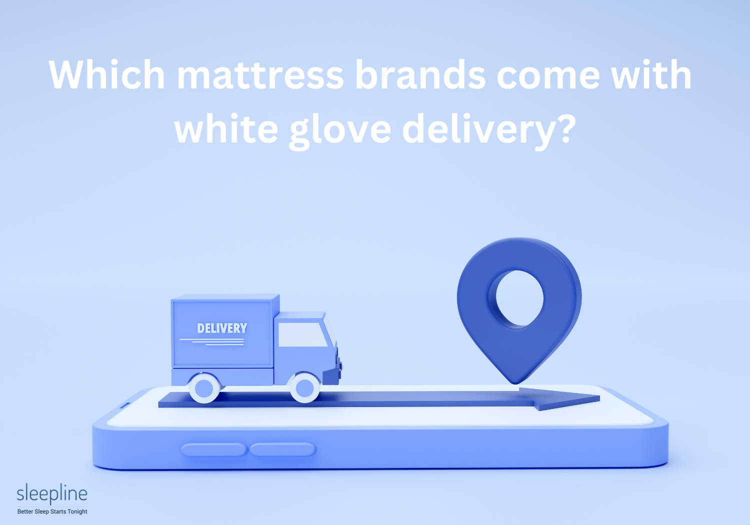 What Is White Glove Mattress Delivery Service Sleepline