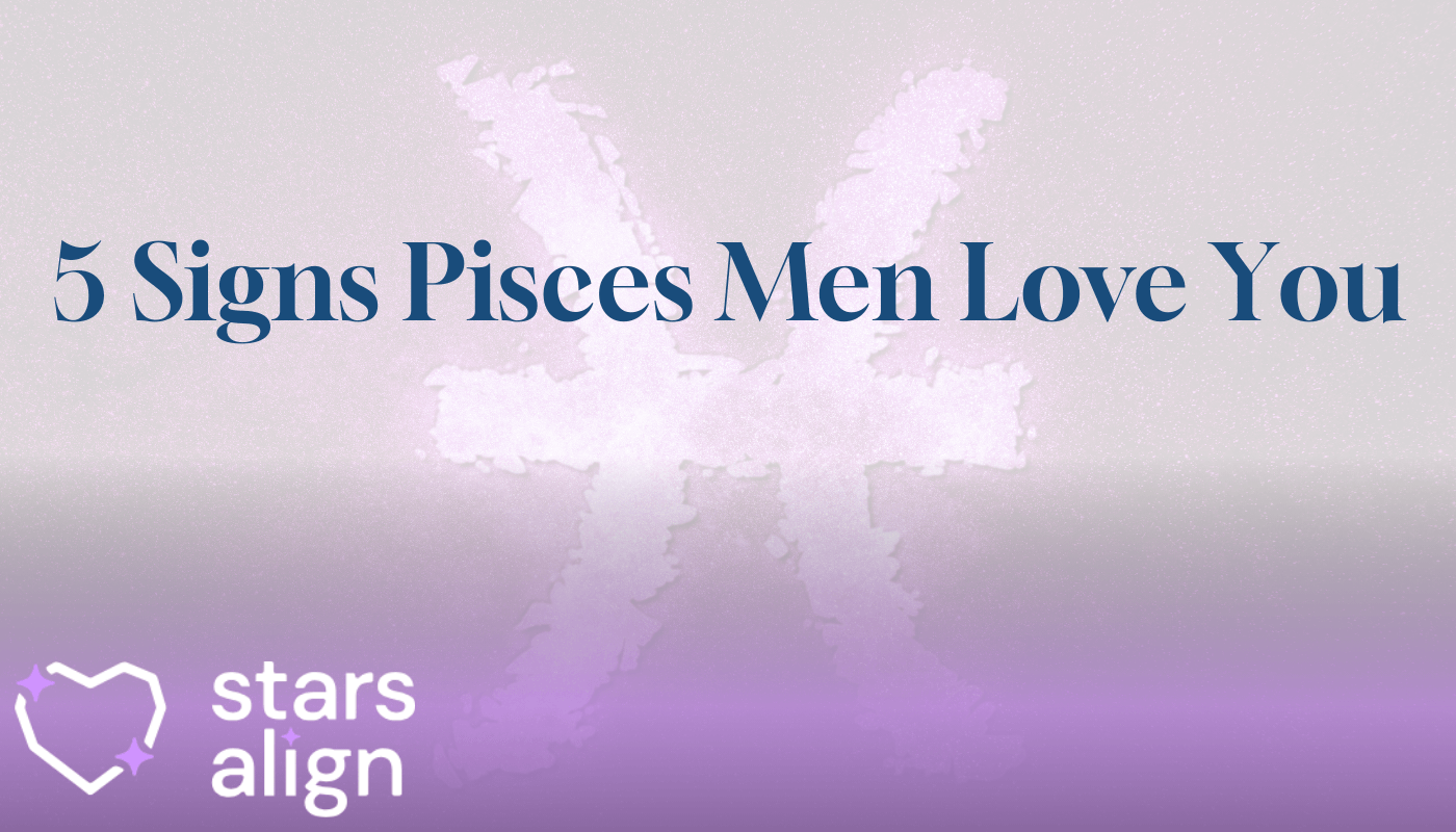 Pisces man loves you