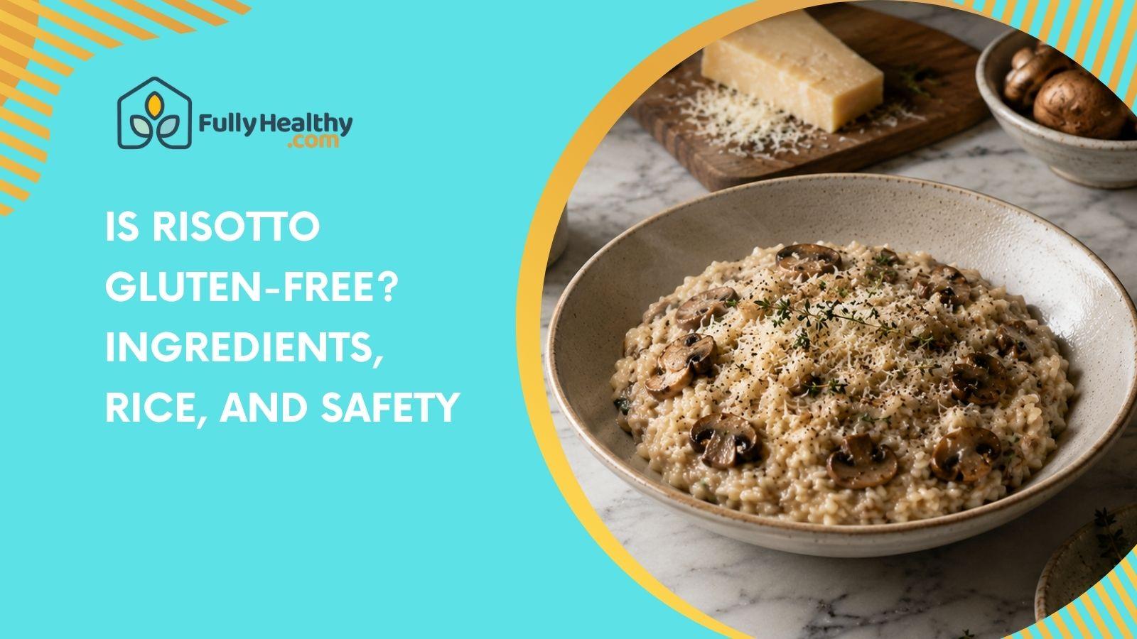 Is Risotto Gluten-Free? Ingredients, Rice, and Safety
