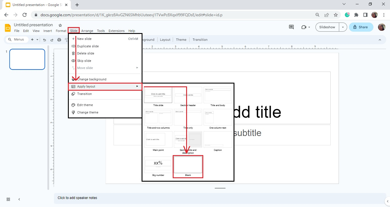 Once you open your Google Slides presentation, select "Slide" menu bar and click "apply layout." Then choose the blank slide