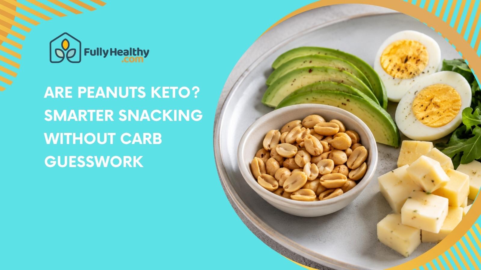 Are Peanuts Keto? Smarter Snacking Without Carb Guesswork