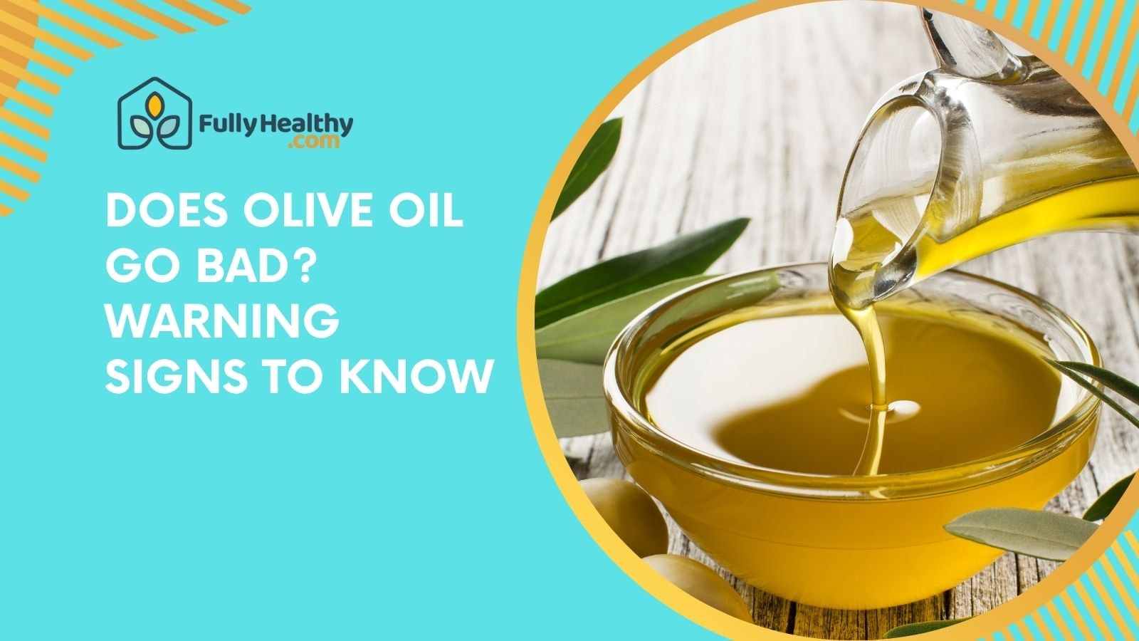 Does Olive Oil Go Bad? Warning Signs to Know