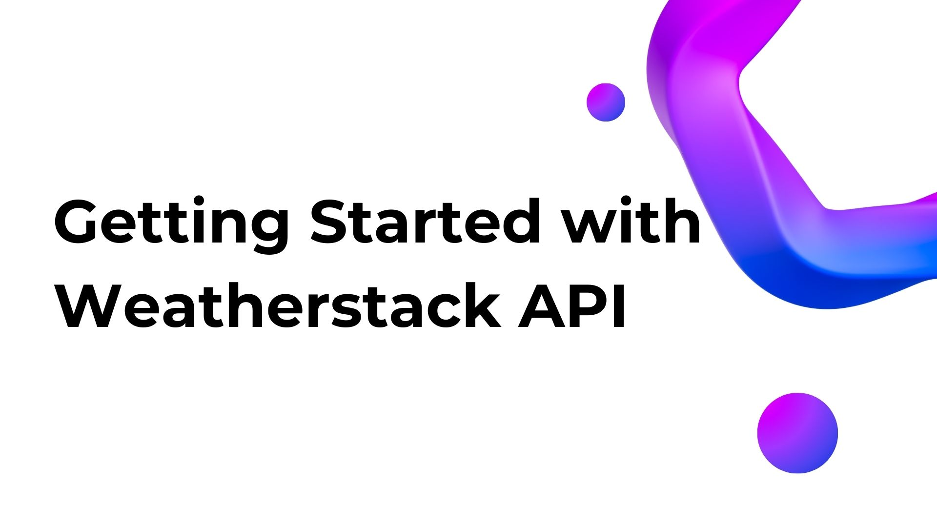getting started with weatherstack api