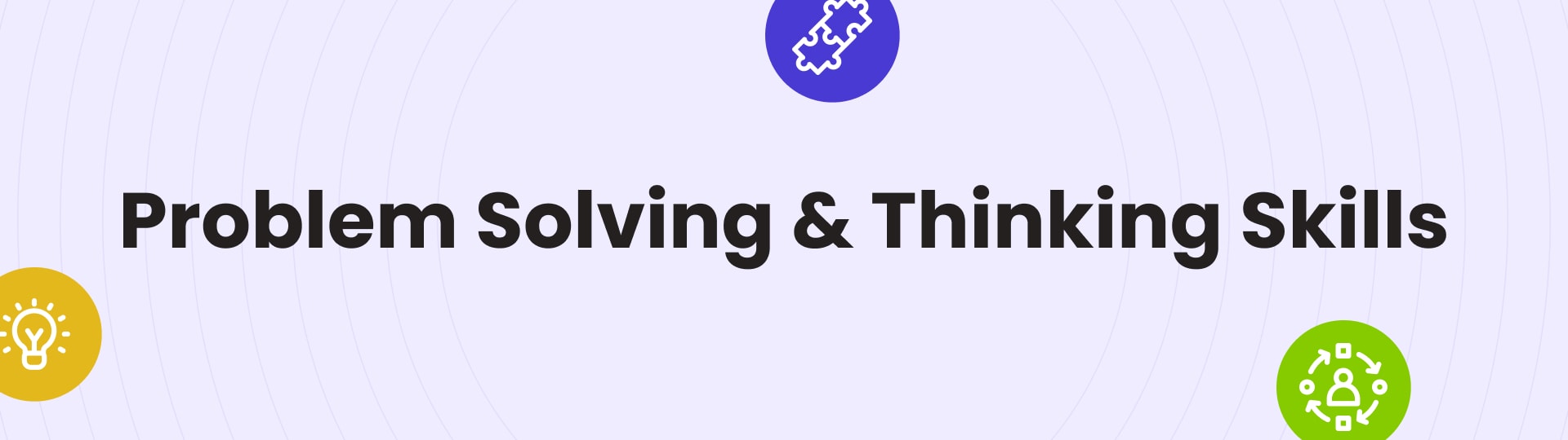 Problem Solving & Thinking Skills