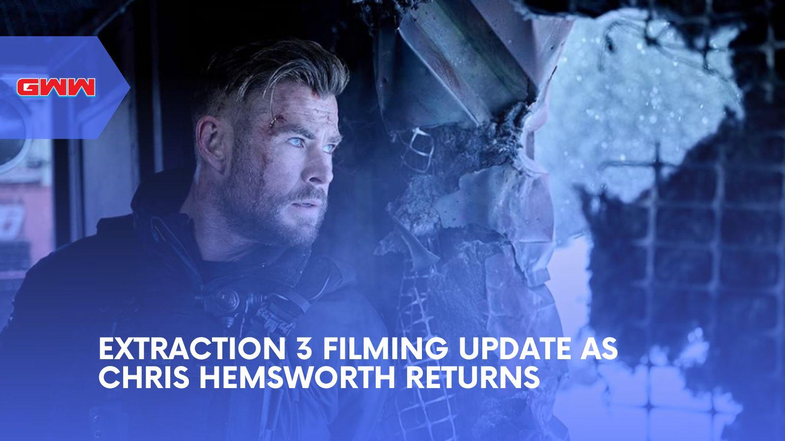 Extraction 3 Filming Update as Chris Hemsworth Returns
