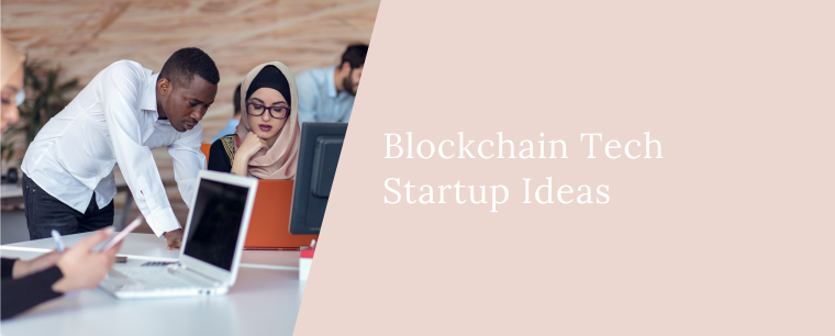 Blockchain Tech Startup Ideas