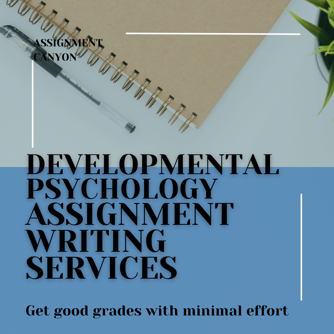 Hire A Tutor To Do Your Developmental Psychology Assignment Writing Services From Assignment Canyon