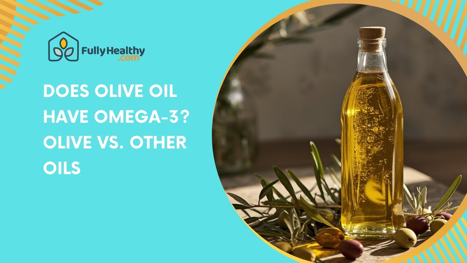 Does Olive Oil Have Omega-3? Olive vs. Other Oils