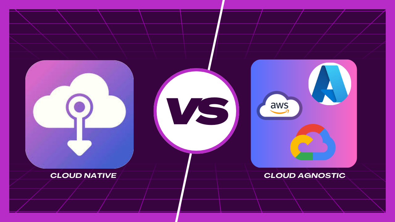 Cloud agnostic vs cloud native concept