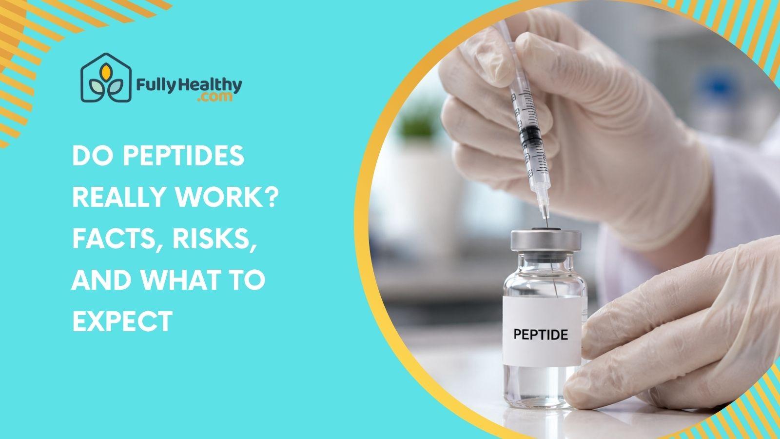 Do Peptides Really Work? Facts, Risks, and What to Expect