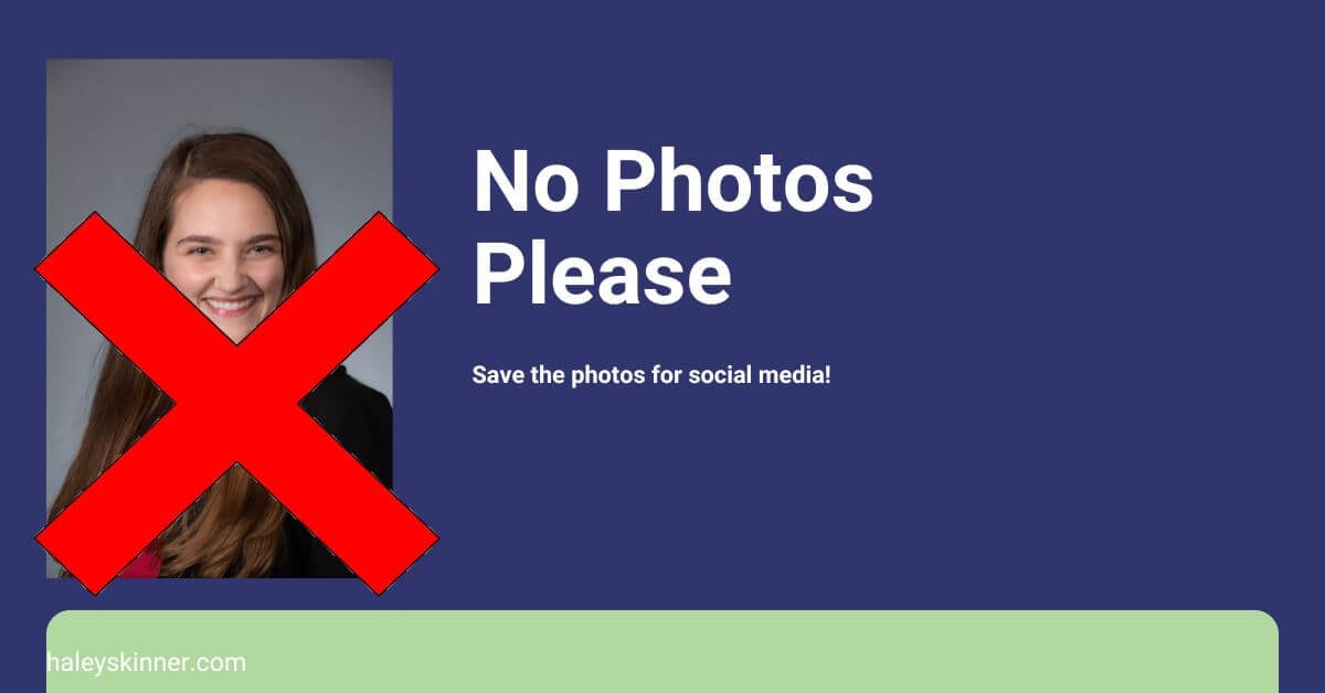 For a customer service resume or digital marketing resume, make sure you do not have a photo.