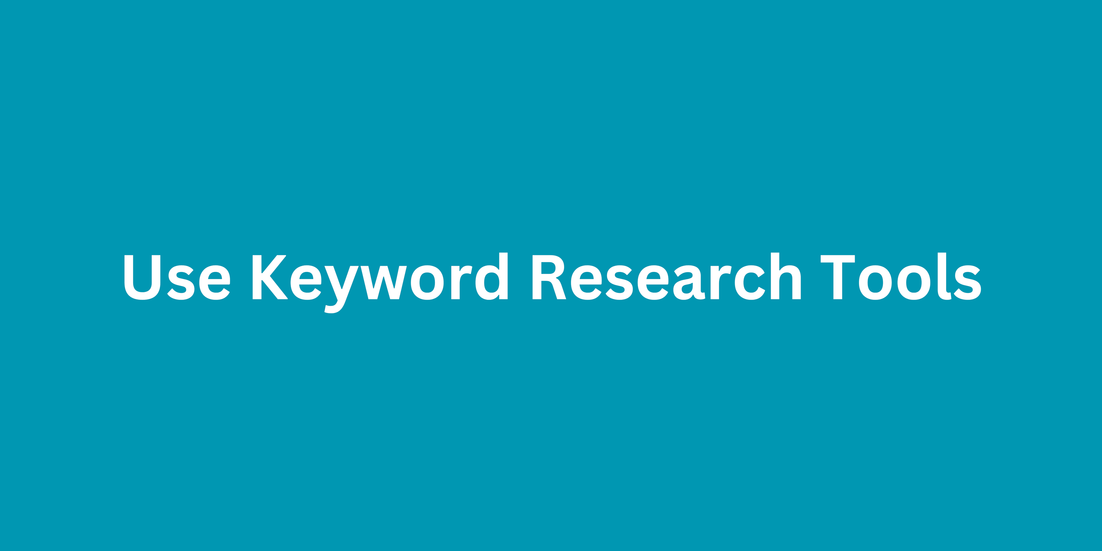 Use Keyword Research Tools