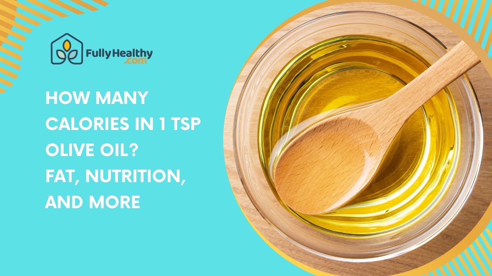 How Many Calories in 1 Tsp Olive Oil? Fat, Nutrition, and More