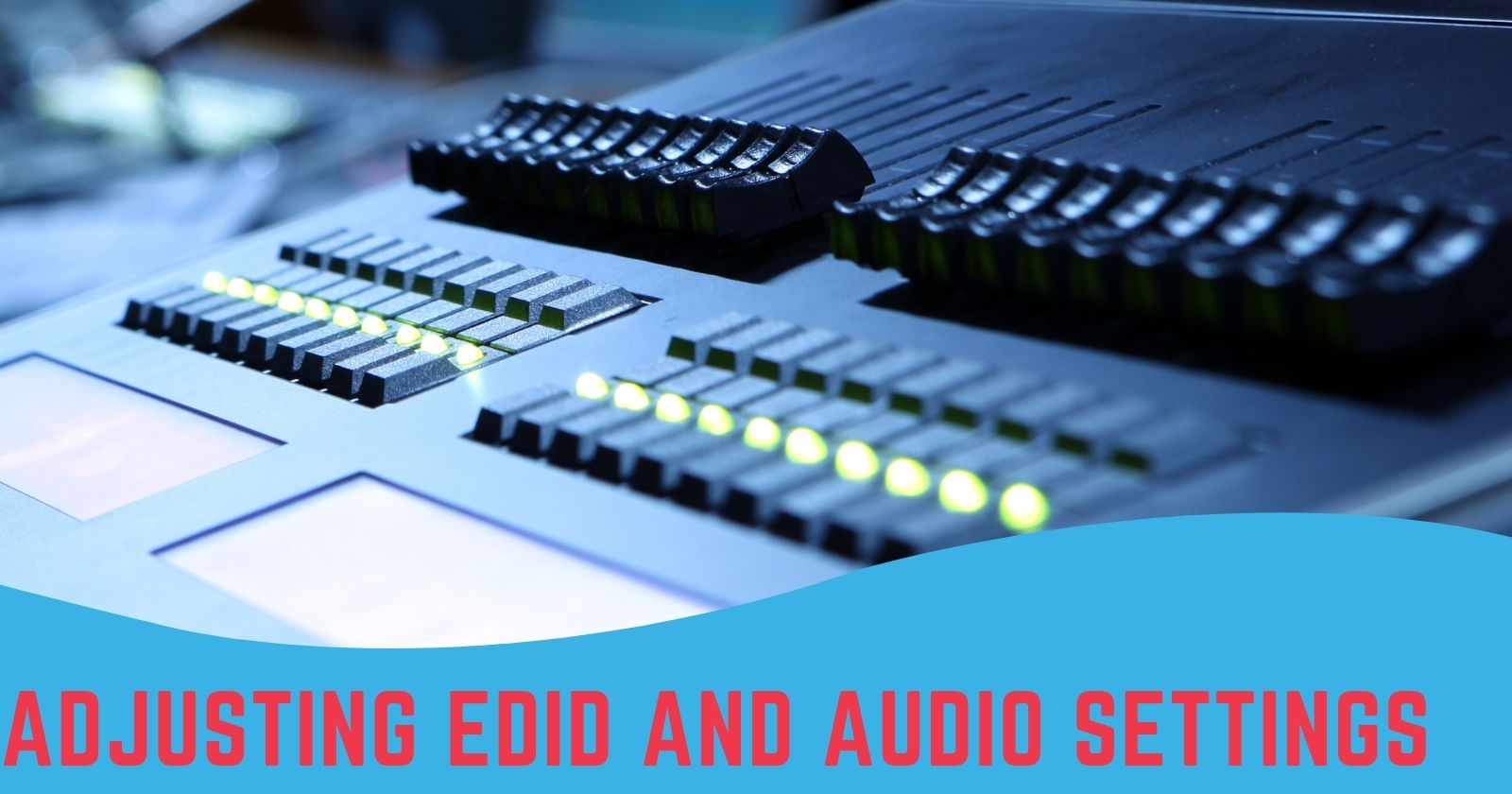 Adjusting EDID and Audio Settings