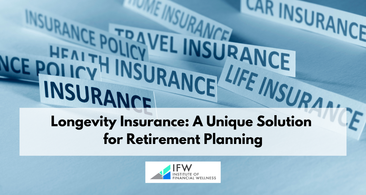 Longevity Insurance: A Unique Solution for Retirement Planning