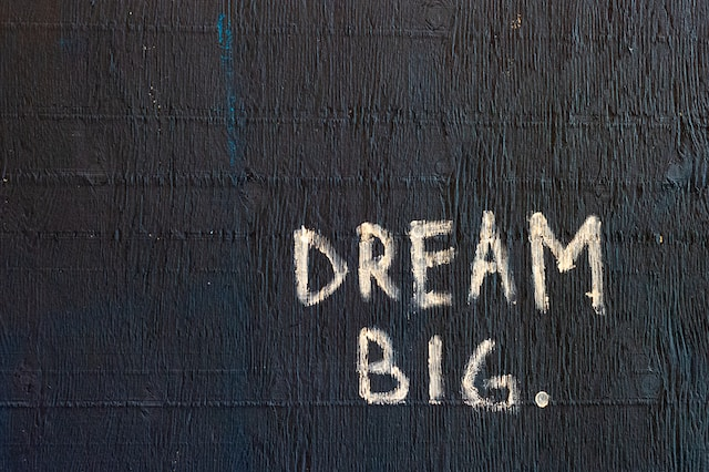 Dream big!