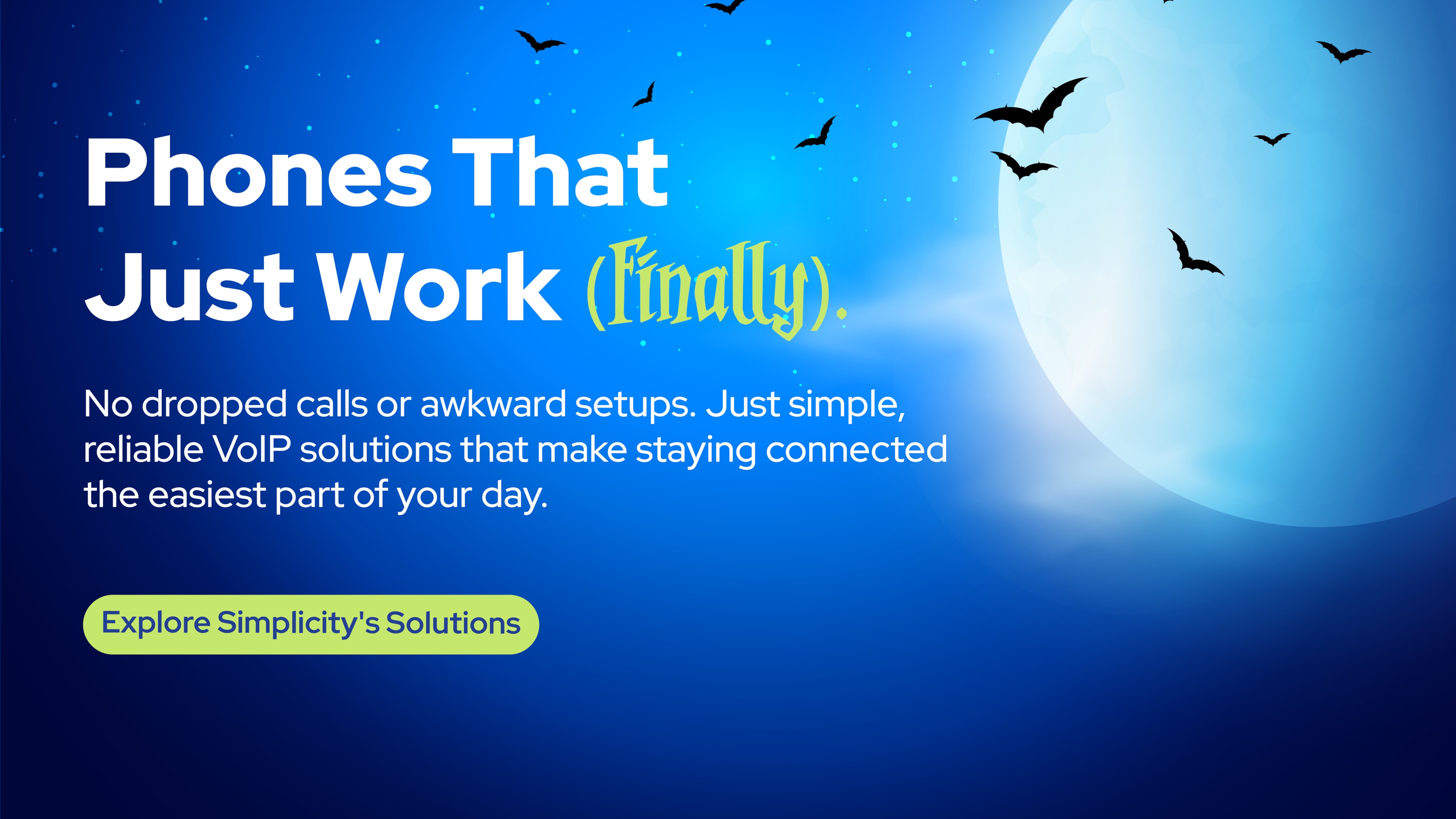 Blue moonlit sky with bats and the message “Phones That Just Work (Finally)” highlighting reliable VoIP for small business with unified communications like instant messaging, video conferencing, and voice calls.