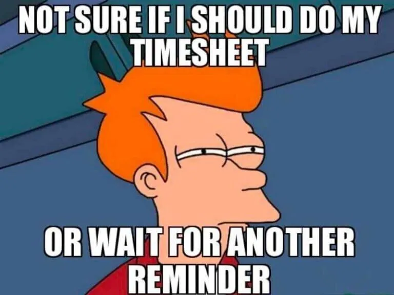 Suspicious Fry meme debating whether to do timesheets now or wait for more reminders. Timesheet meme showing employees procrastinating until the deadline approaches.