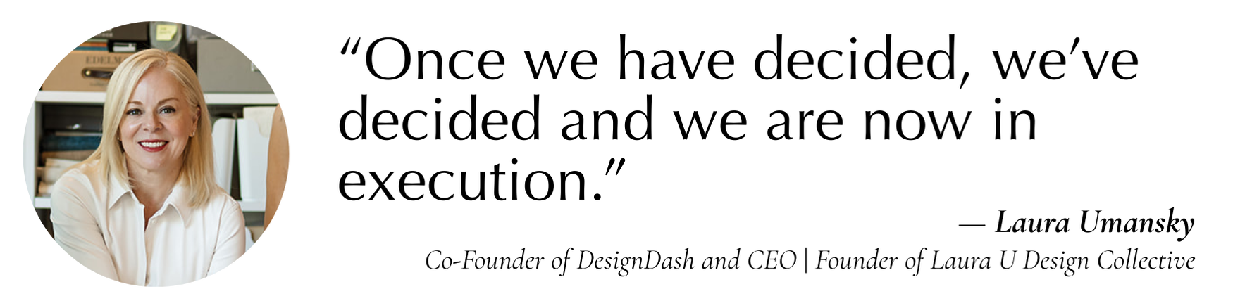 “Once we have decided, we’ve decided and we are now in execution.”
