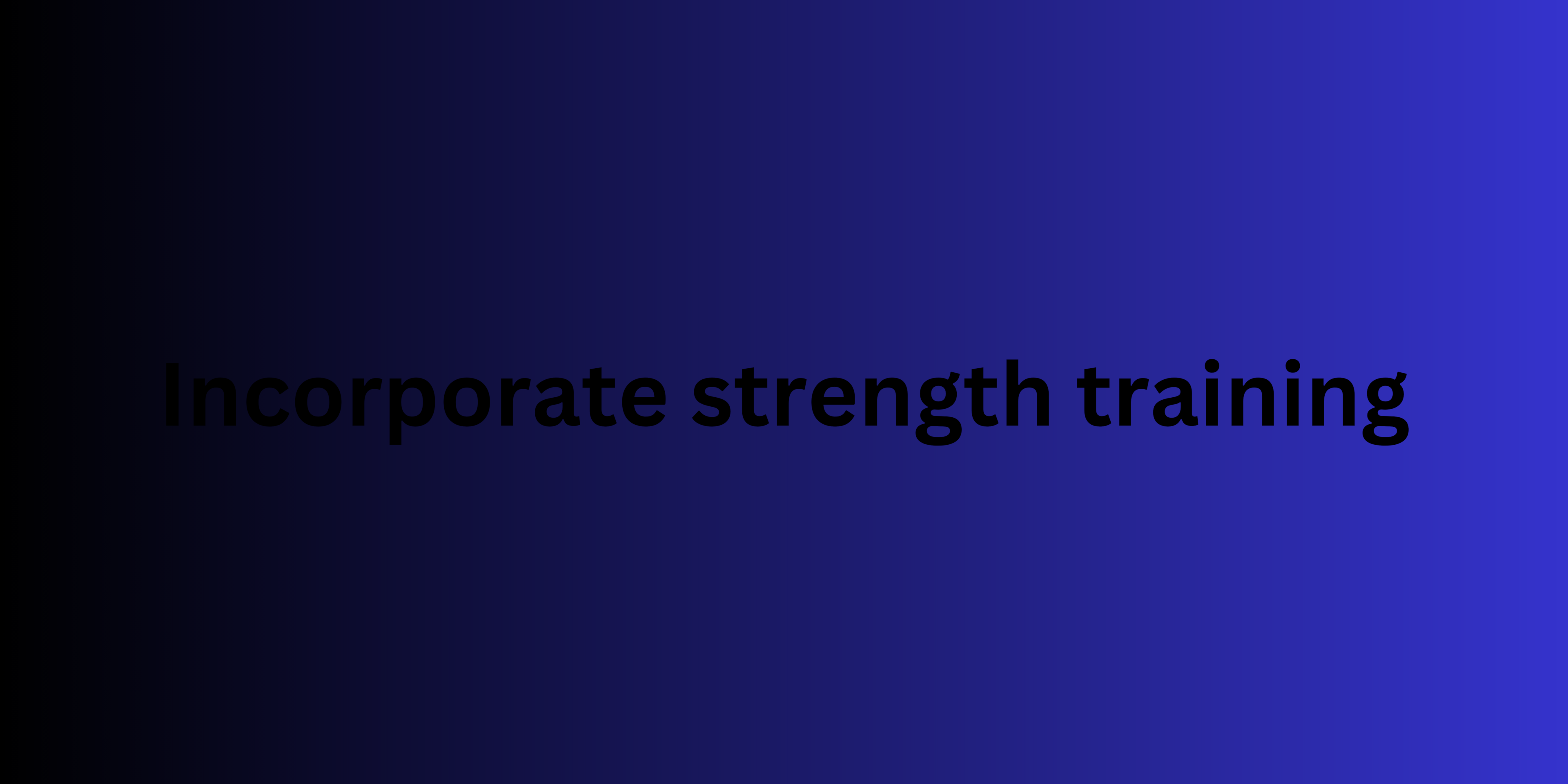 Incorporate strength training