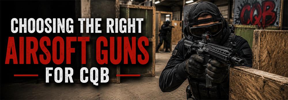 selecting the best Airsoft CQB weapons