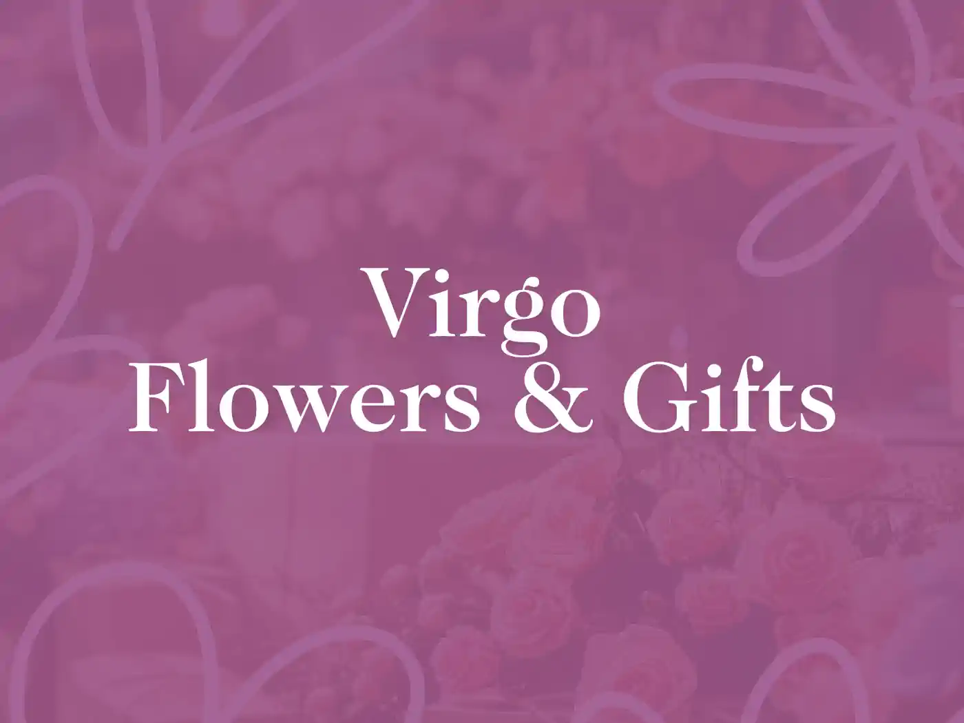 An elegant display of Virgo Flowers & Gifts branding, showcasing the sophistication and charm of their floral and gift offerings. Fabulous Flowers and Gifts.