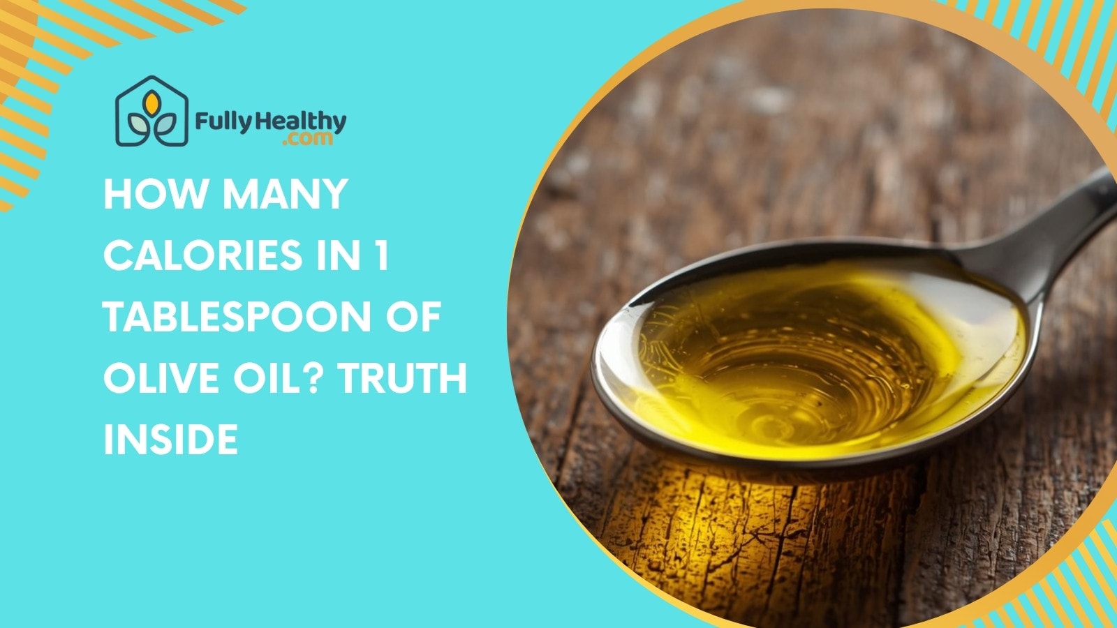 How Many Calories in 1 Tablespoon of Olive Oil? Truth Inside