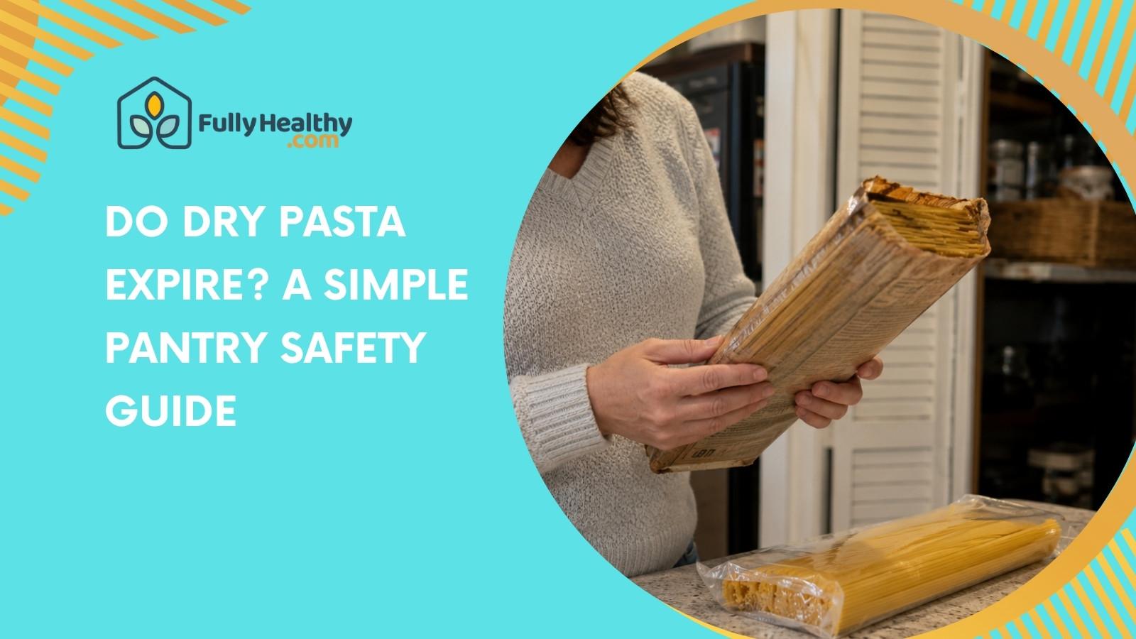 Do Dry Pasta Expire? A Simple Pantry Safety Guide