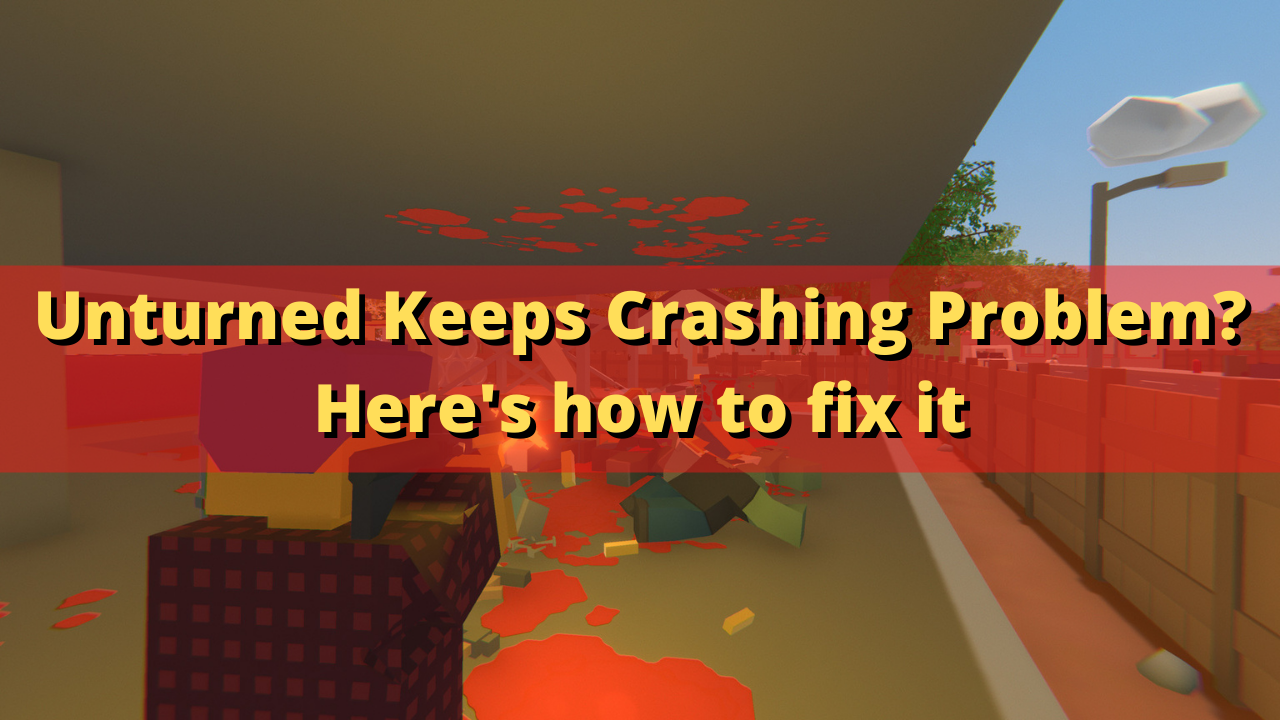 How do I stop Unturned from crashing