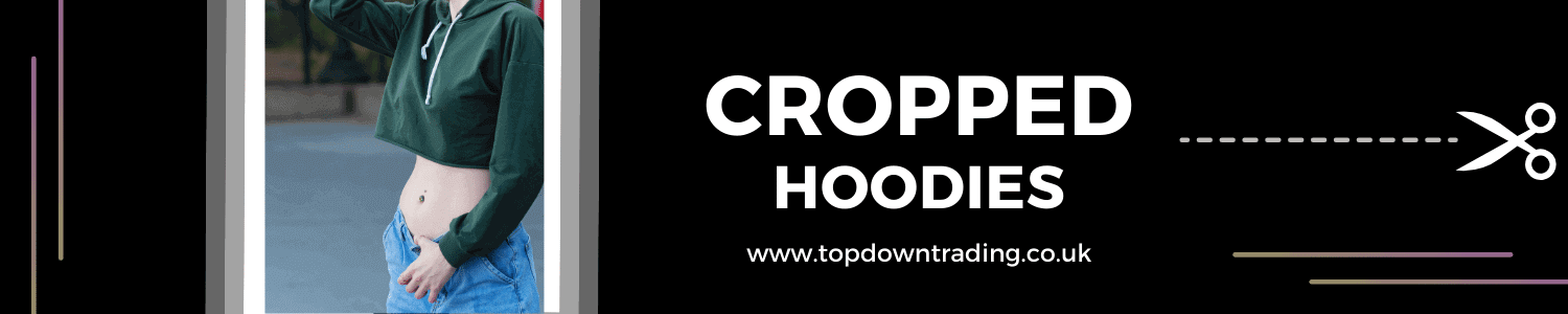 Designer Hoodies - Cropped Hoodies - Job Lots - Top Down Trading - Wholesaler UK
