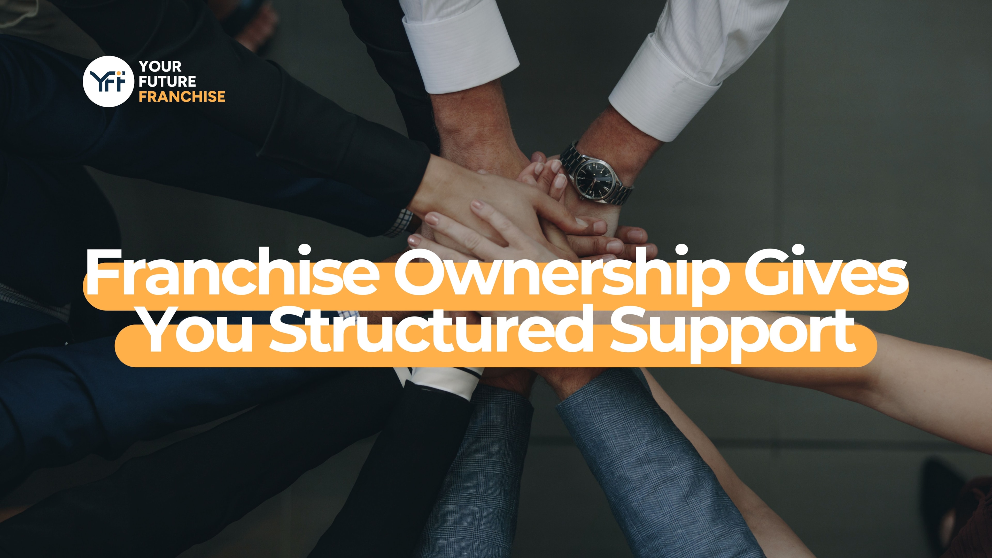 Franchise Ownership Gives You Structured Support