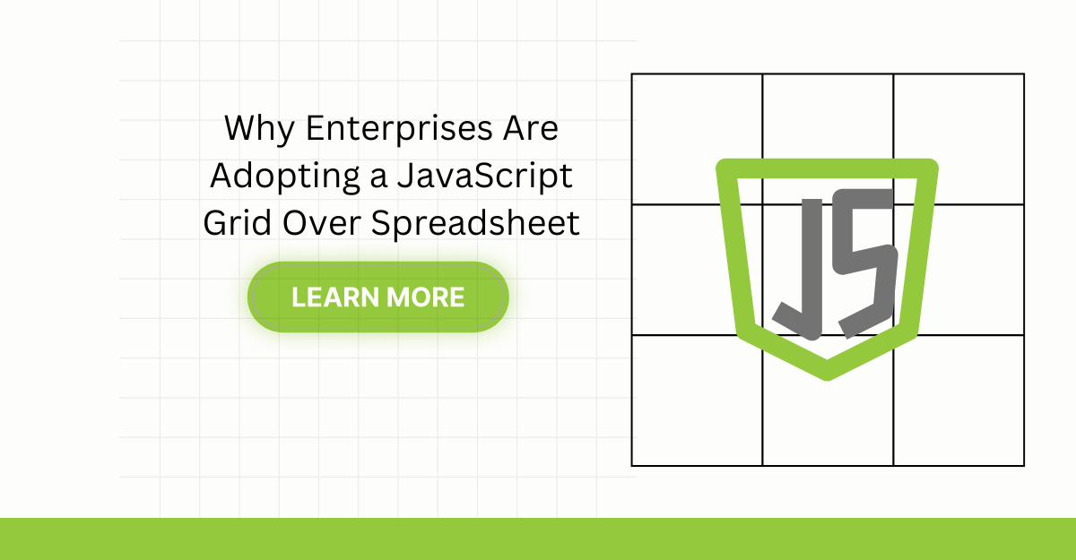 Why Enterprises Are Adopting a JavaScript Grid Over Spreadsheet