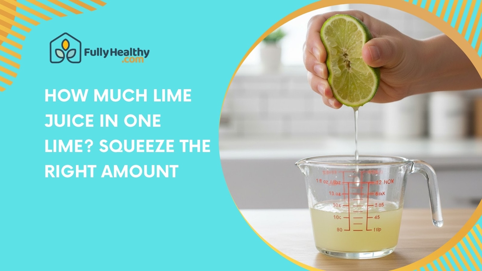How Much Lime Juice in One Lime? Squeeze the Right Amount