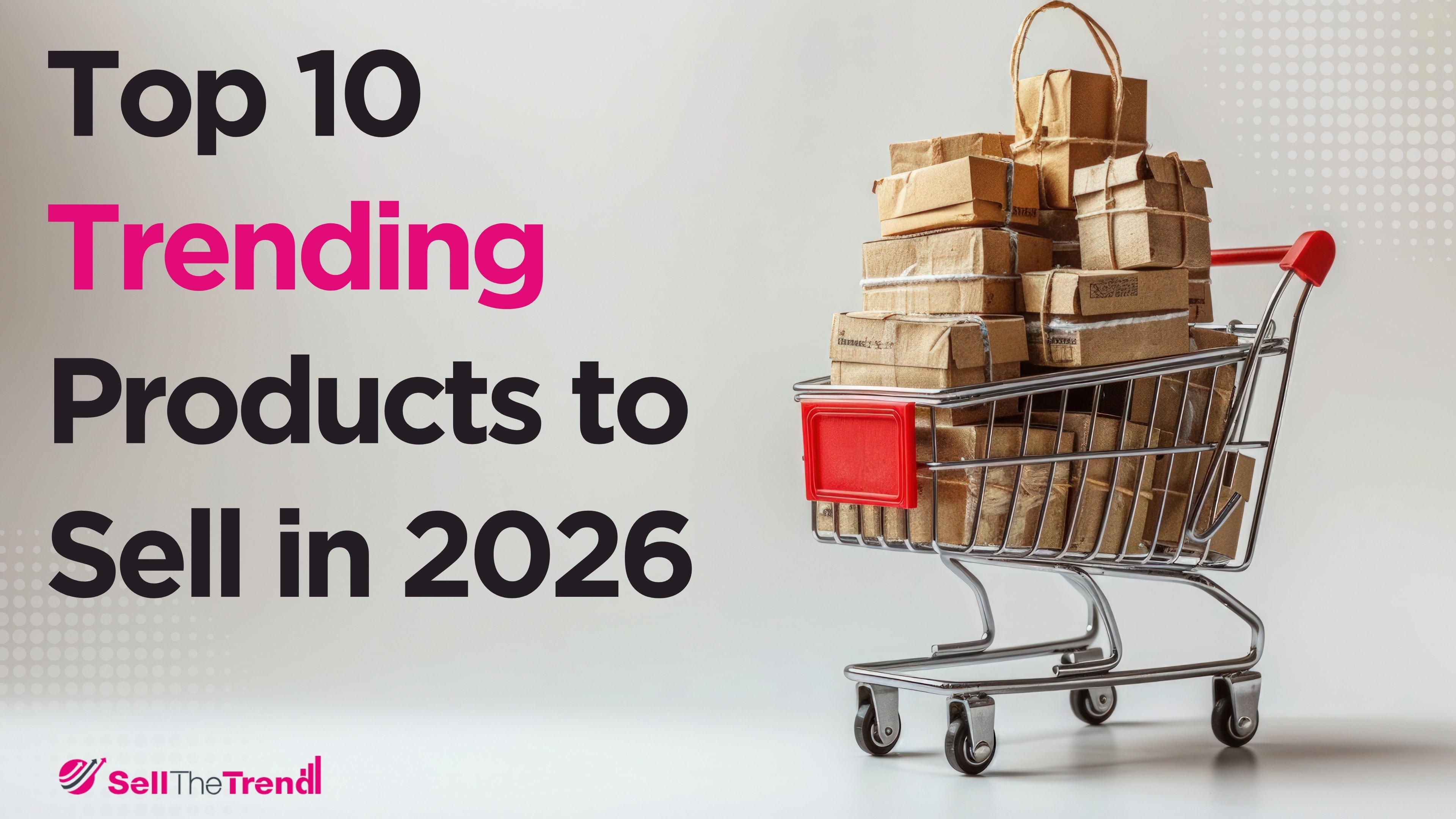 Trending Products to Sell in 2026