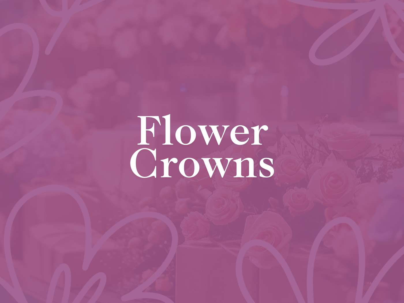 Soft-focus image with floral motifs and the words 'Flower Crowns' prominently displayed, suggesting a collection of floral headwear available at Fabulous Flowers and Gifts.