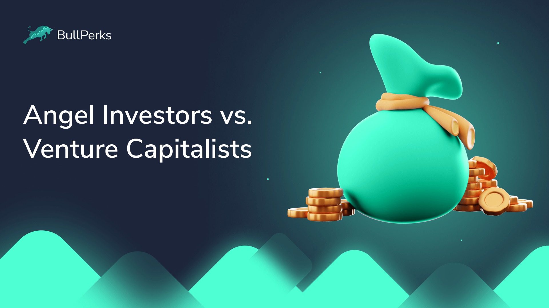 Angel Investors vs. Venture Capitalists 1 BullPerks
