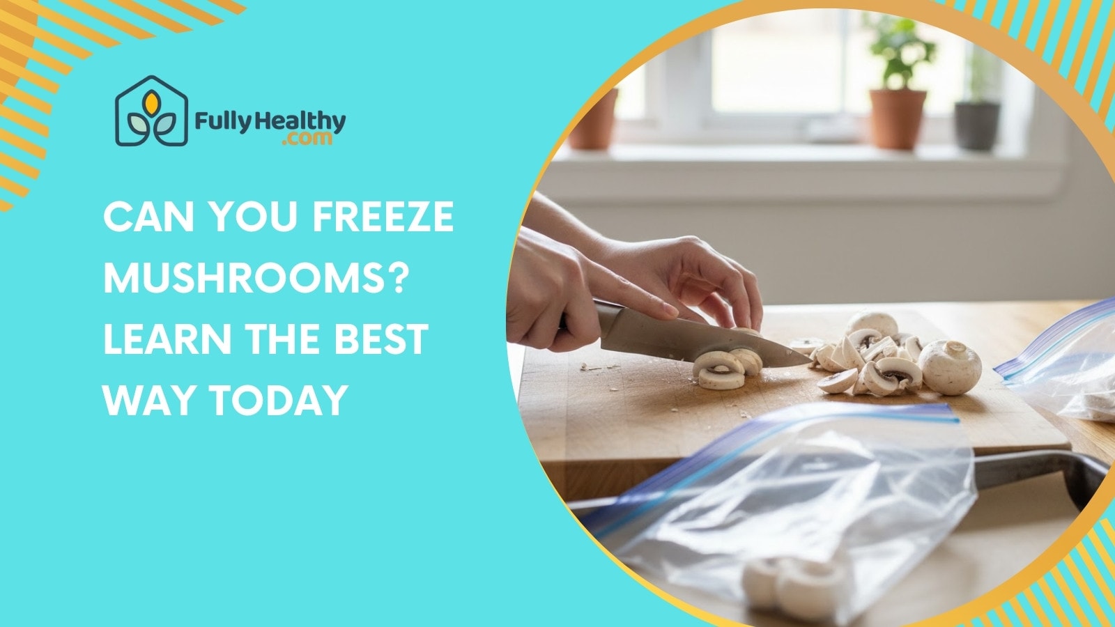 Can You Freeze Mushrooms? Learn the Best Way Today