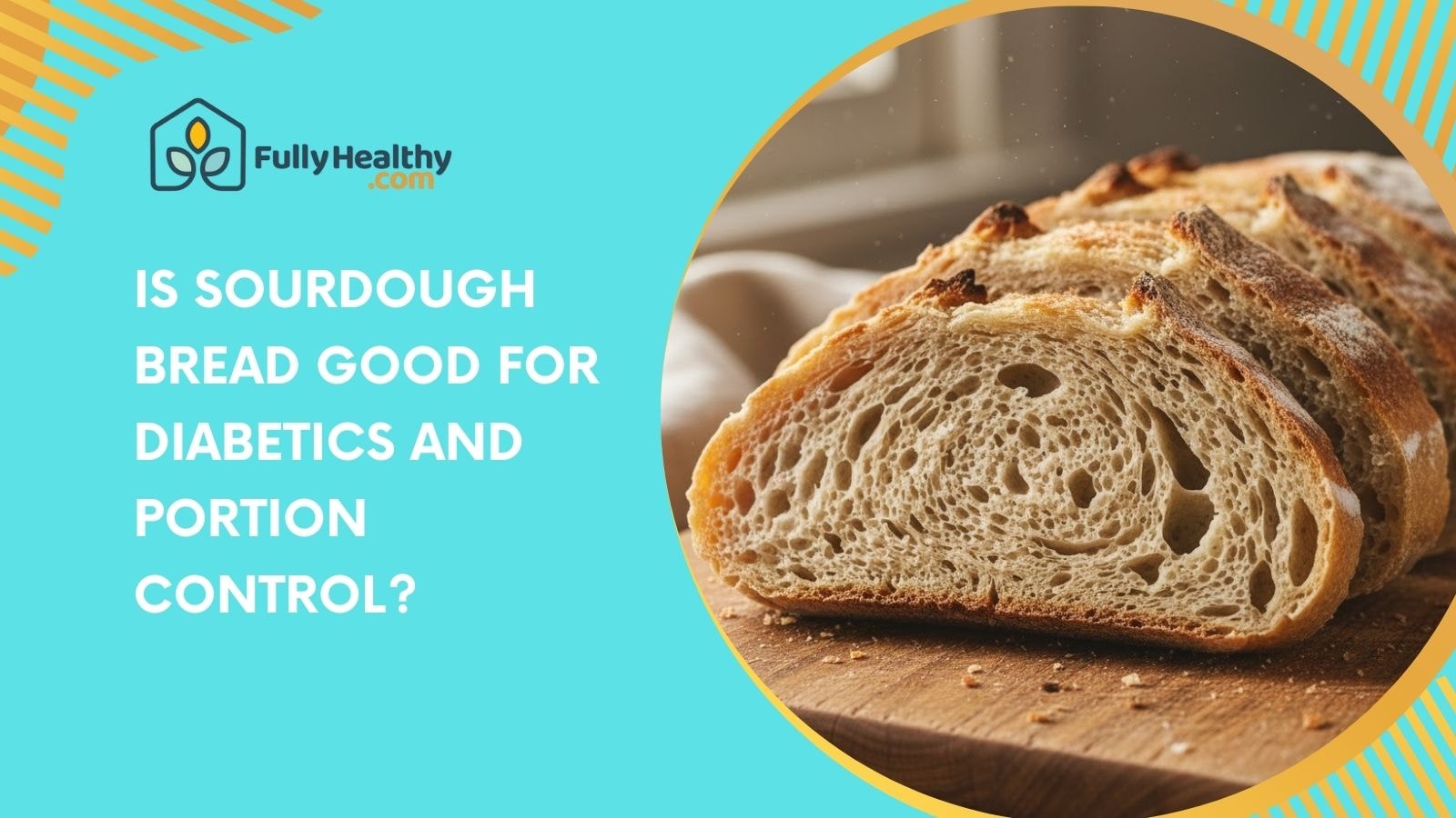 Is Sourdough Bread Good for Diabetics and Portion Control?
