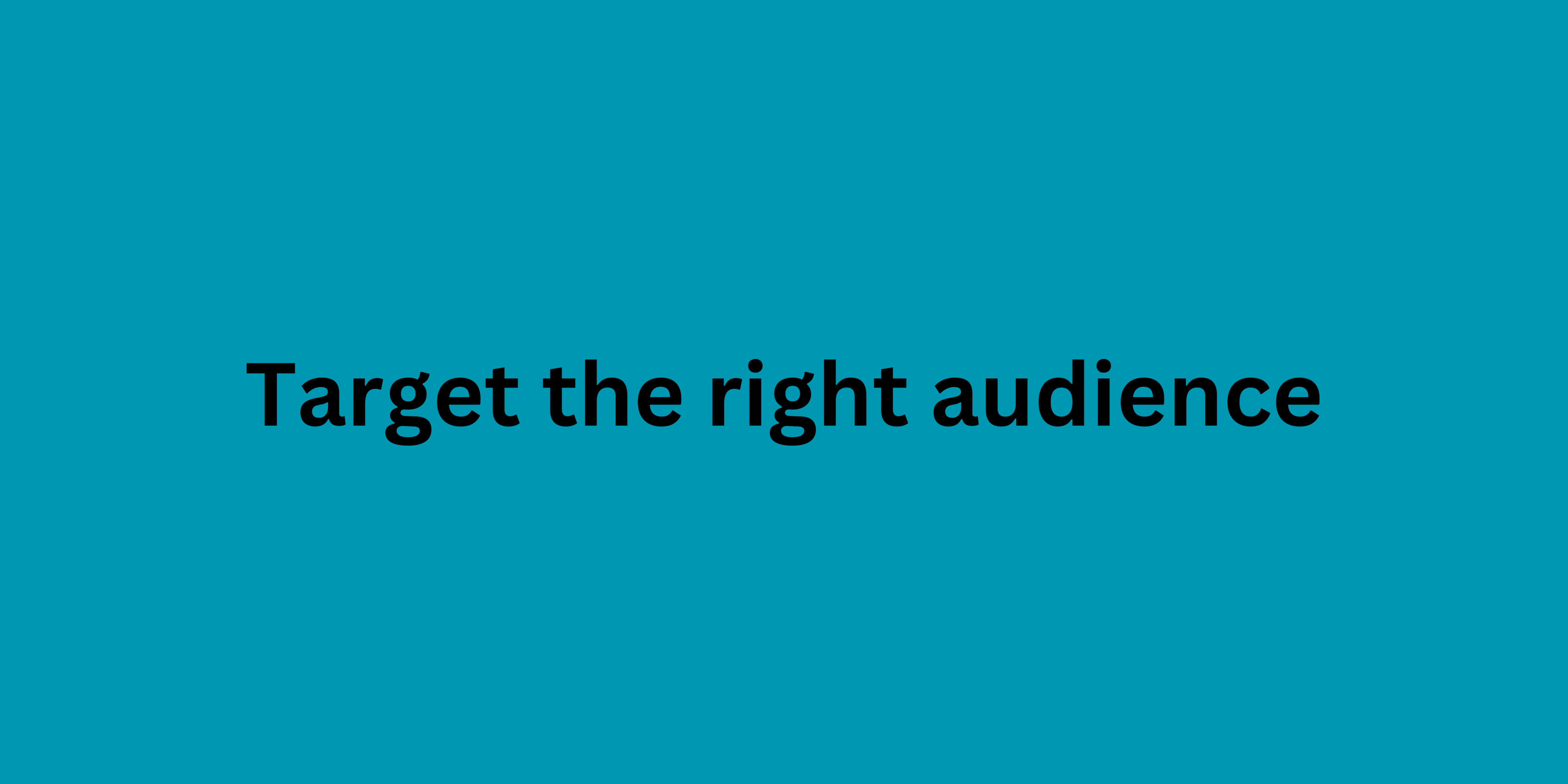 Target the right audience