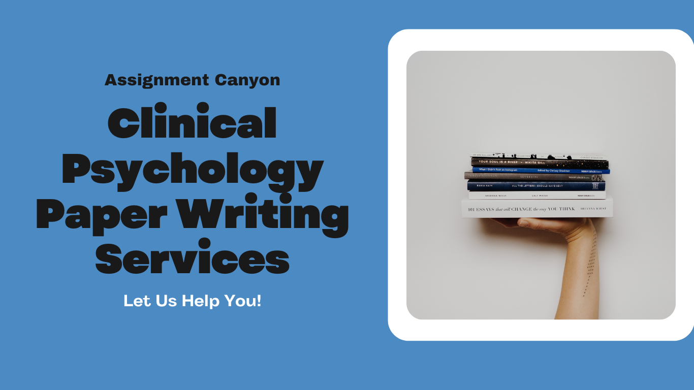 Clinical Psychology Paper Writing Services - Get Help From Assignment Canyon Tutors