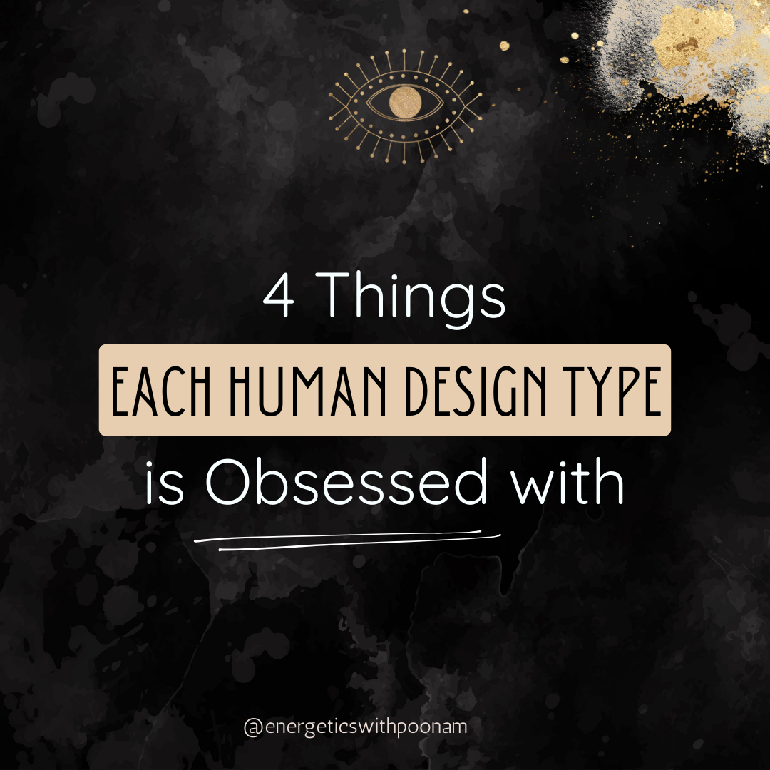 4 things each human design type is obsessed with