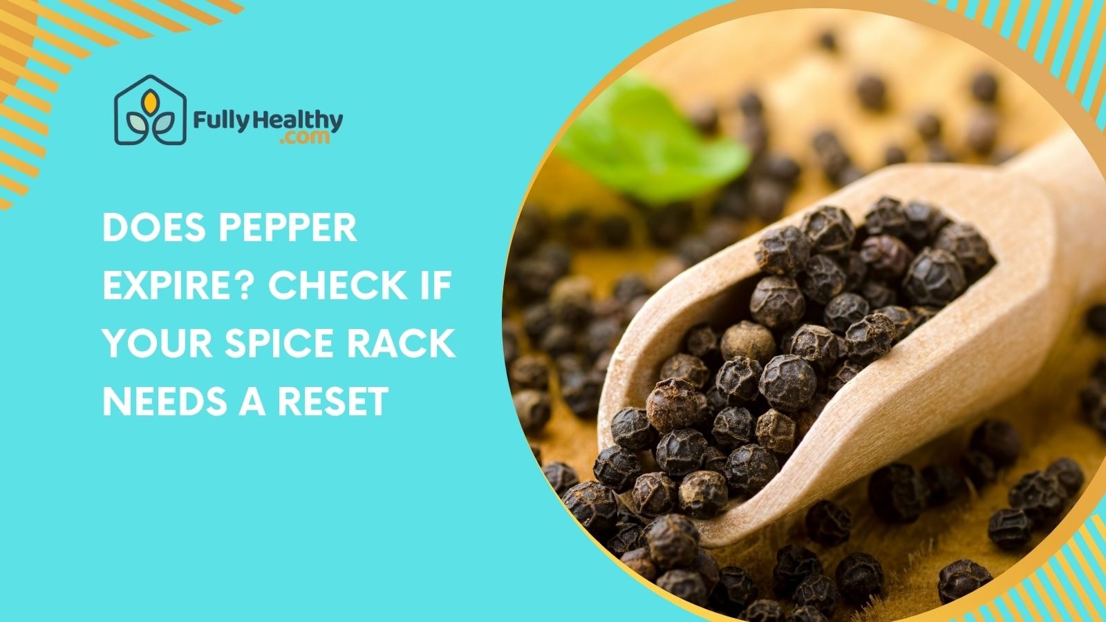 Does Pepper Expire? Check If Your Spice Rack Needs a Reset