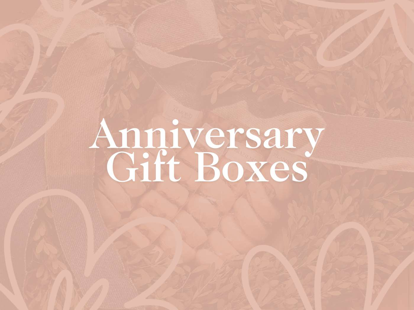Elegant and soft-toned design heralding the Anniversary Gift Boxes collection, thoughtfully prepared by Fabulous Flowers and Gifts.
