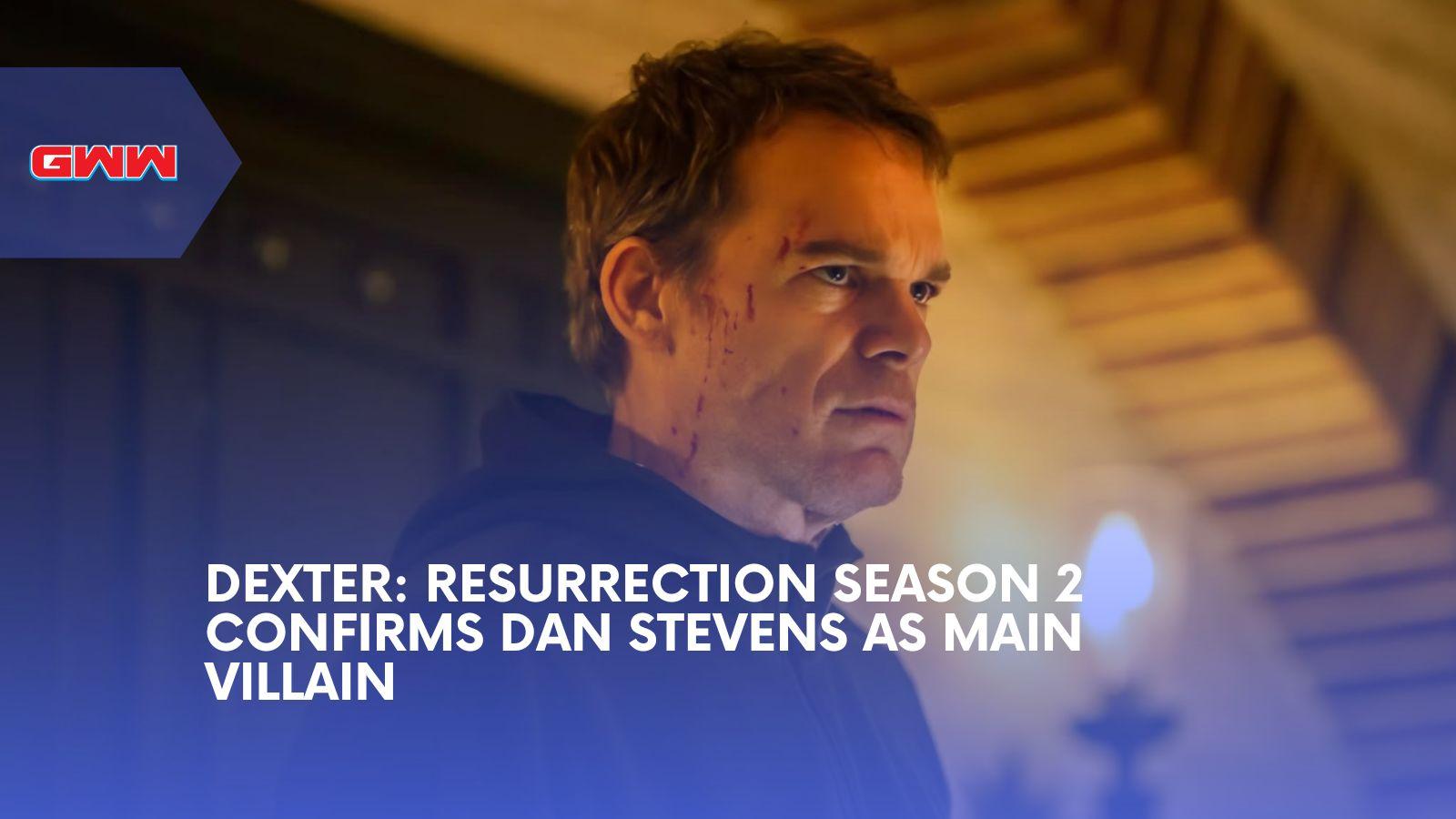Dexter: Resurrection Season 2 Confirms Dan Stevens As Main Villain