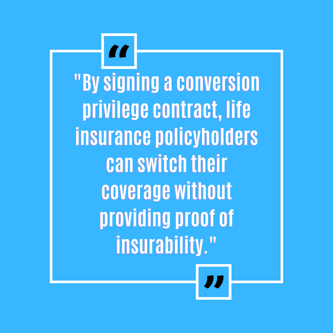 What Is Conversion Privilege Contract Life Insurance?