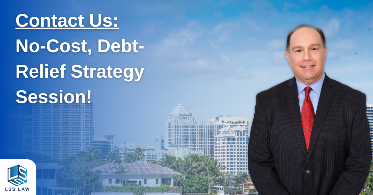 No-Cost Bankruptcy Strategy Session with LSS Law in Fort Lauderdale.