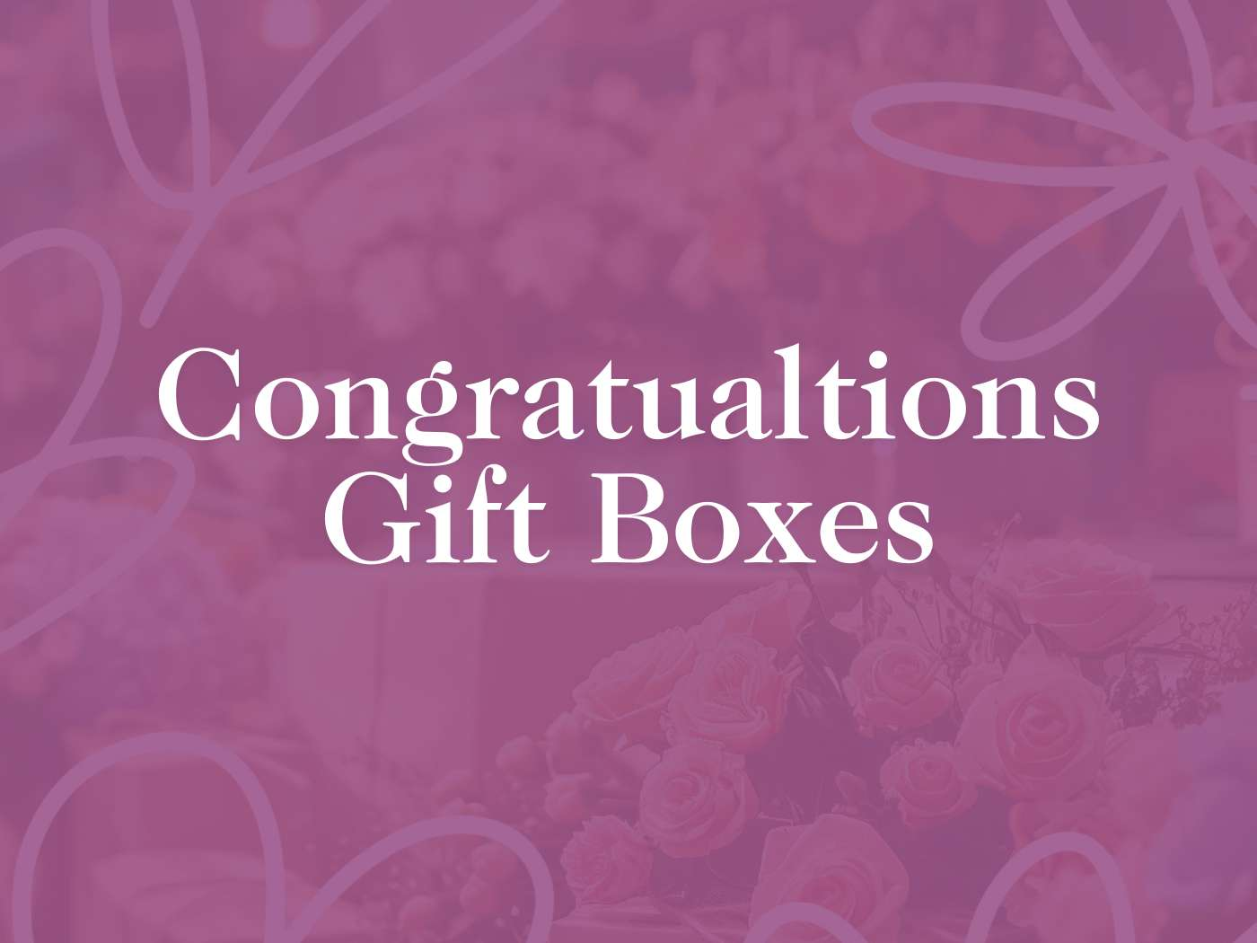 Banner for Congratulations Gift Boxes Collection featuring elegant floral designs, for new job, delivery available at Fabulous Flowers and Gifts.