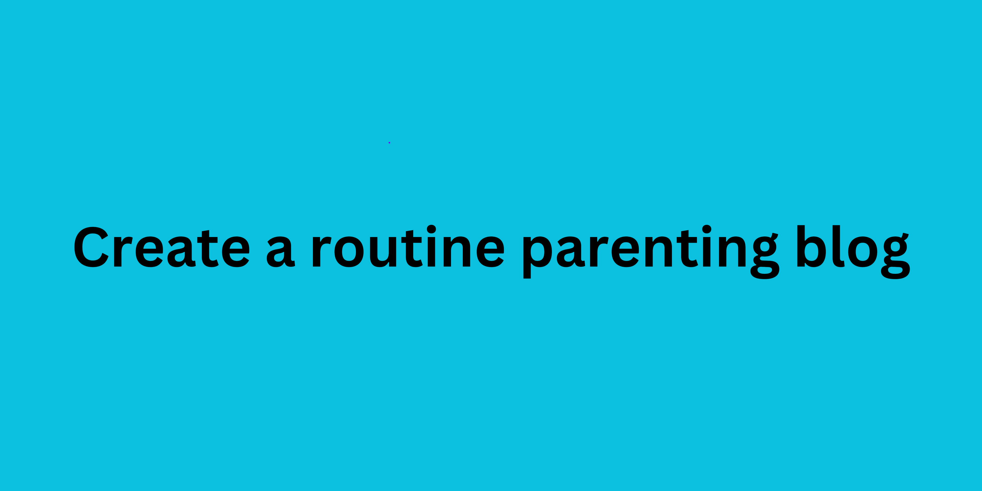 Create a routine parenting blog