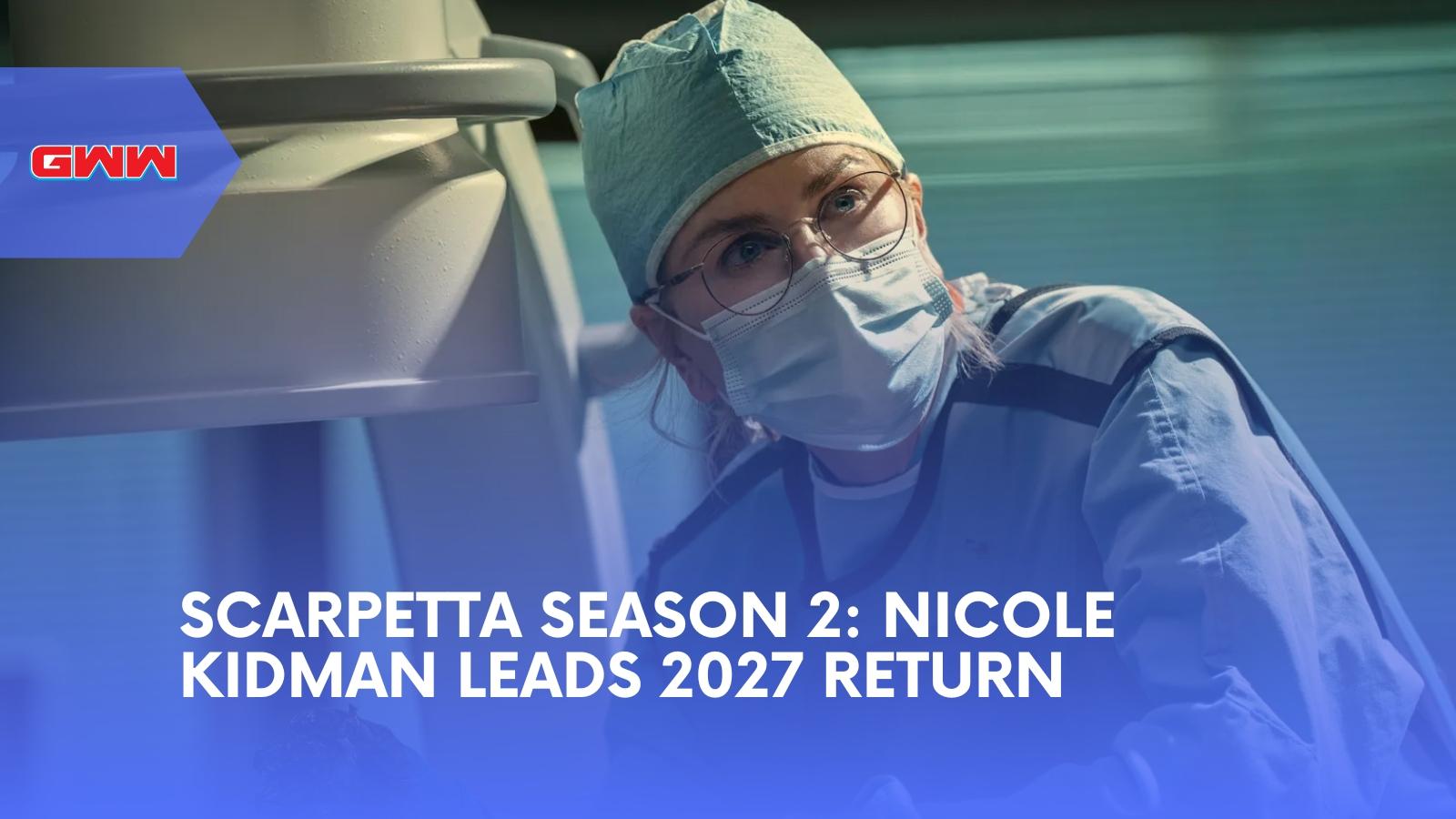 Scarpetta Season 2: Nicole Kidman Leads 2027 Return