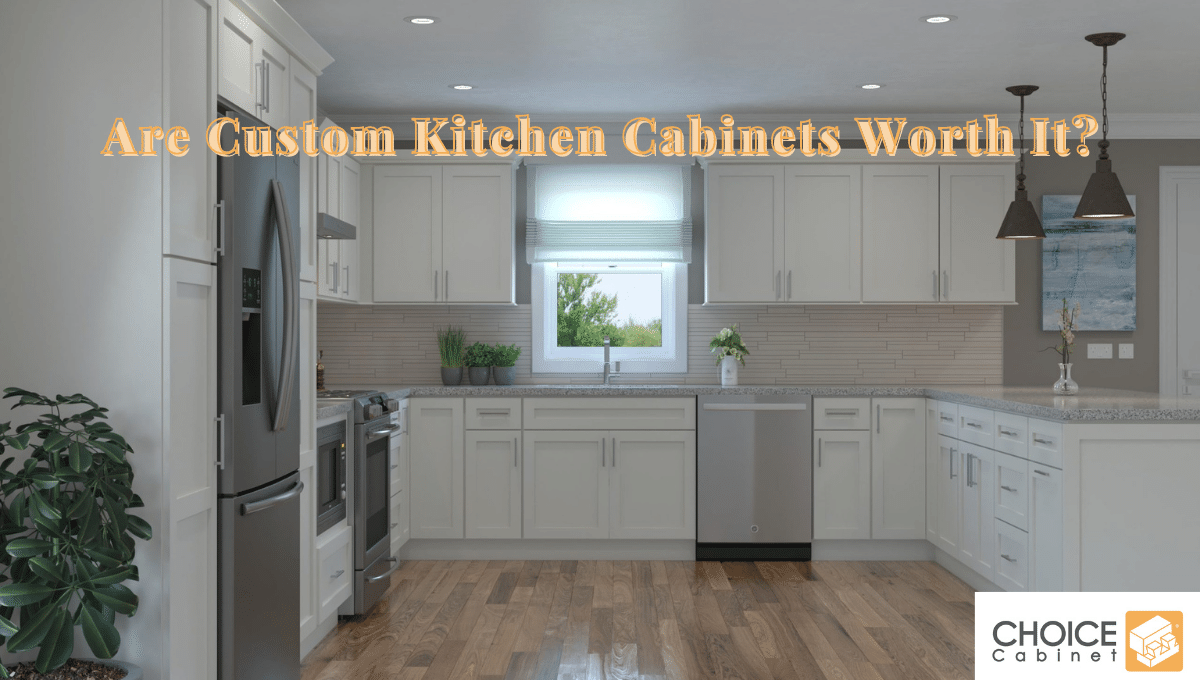 Are Custom Kitchen Cabinets Worth It?